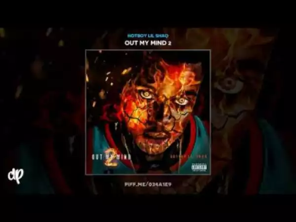 Out My Mind 2 BY HotBoy Lil Shaq